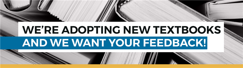 Book spines with the words We're Adopting New Textbooks and We Want Your Feedback!